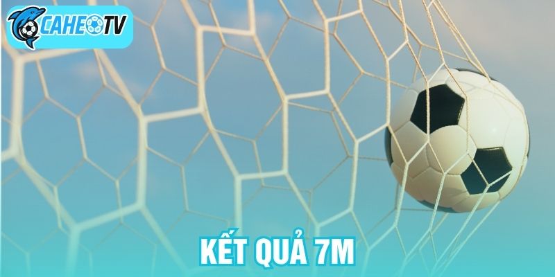 Kết quả 7M
