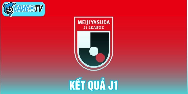 Kết quả J1