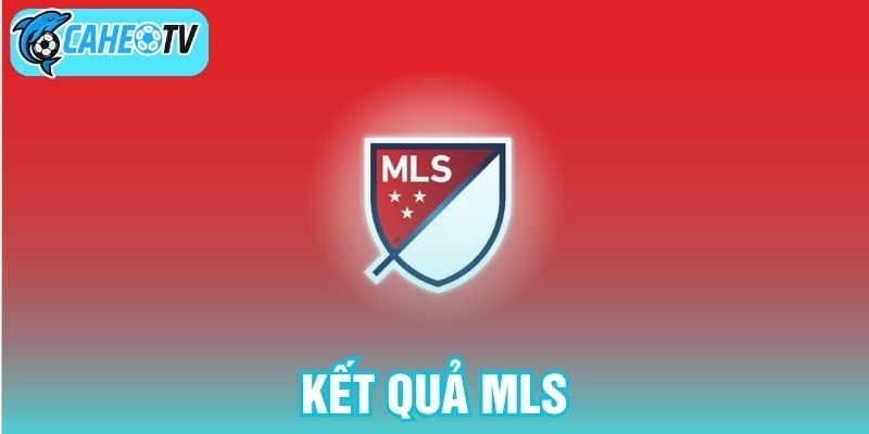 Kết quả MLS
