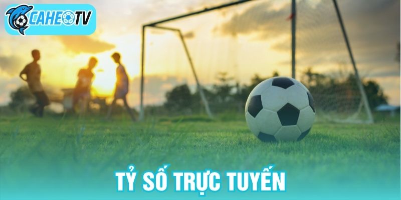 Tỷ số trực truyến
